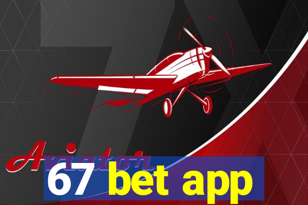 67 bet app